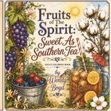 Fruits of The Spirit: Sweet As Southern Tea Adult Coloring Book
