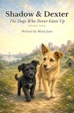 Shadow & Dexter: The Dogs Who Never Gave Up