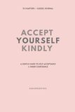 Accept Yourself Kindly: A Gentle Guide to Self-Acceptance & Inner Confidence