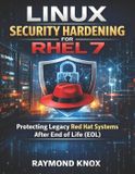 Linux Independently Published Quick Start Developer- Linux Security Hardening for RHEL 7 Paperback