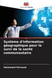 Système Editions Notre Savoir Système d'information géographique pour le suivi de la santé communautaire