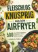 Fleischlos knusprig aus dem Airfryer: 500 Tage einfache vegetarische Anfängergerichte mit Tofu, Halloumi, Feta, Falafel, Kichererbsen, Gemüse & Garzeiten