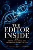 The Libri GmbH The Editor Inside: CRISPR, Epigenetics, and the Rewriting of Human Evolution
