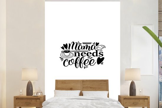 Nr1Wallpaper Behang - Fotobehang - Quote Mama needs coffee - Breedte 195 cm x hoogte 300 cm