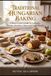 TRADITIONAL HUNGARIAN BAKING: A Home Cook’s Guide to Authentic Pastries, Strudels, Cakes, and Sweet Breads