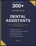 300+ AI Prompts for Dental Assistants: The Practical AI Prompt Playbook for Dental Assistants, CDAs & Dental Support Teams