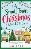A Independently Published A Small Town Christmas Collection Paperback