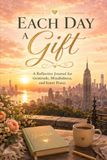 Each Day a Gift: A Reflective Journal for Gratitude, Mindfulness, and Inner Peace