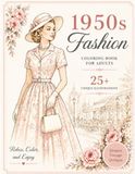 1950s Fashion Coloring Book for Adults: Elegant Vintage Style | 25+ Beautiful Retro Dress Designs for Relaxation and Creativity