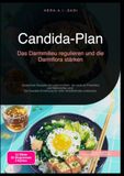 Candida-Plan: Das Darmmilieu regulieren und die Darmflora stärken: Zuckerfreie Rezepte mit Lebensmitteln, die reich an Probiotika und Nährstoffen ... für mehr Wohlbefinden entdecken.