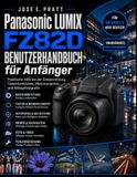 Panasonic LUMIX FZ82D Benutzerhandbuch für Anfänger