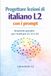 PROGETTARE LEZIONI DI ITALIANO L2 CON I PROMPT: Strumenti operativi per la didattica dell’italiano lingua seconda nei livelli pre-A1, A1 e A2 (QCER) – edizione a colori
