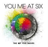 Take You Me At Six Take Off Your Colours