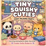 Tiny Squishy Cuties Coloring Book Universe: Tiny Squishy Cuties
