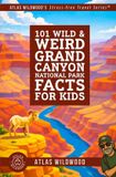 101 Atlas Wildwood's 101 Wild & Weird Grand Canyon National Park Facts for Kids