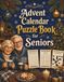 Advent Calendar Puzzle Book for Seniors: 72 Large Print Christmas Puzzles with Word Search, Sudoku & Crosswords, Daily Advent Messages and Complete Solutions