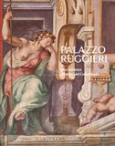 Palazzo Ruggieri. Una residenza all'ombra del Campidoglio. Ediz. a colori