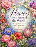 Flowers from Around the World: A Beautiful International Flower Coloring Book