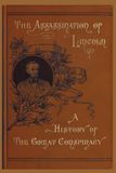 Assassination of Lincoln: A History of the Great Conspiracy