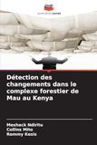 Détection Mau Forest Kenya: Détection des changements dans le complexe forestier