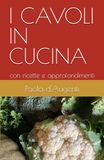 I Cavoli in cucina: con ricette e approfondimenti