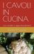 I Cavoli in cucina: con ricette e approfondimenti