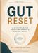 Gut Reset: A 30-Day Plan for Digestion, Energy & Bloating Relief