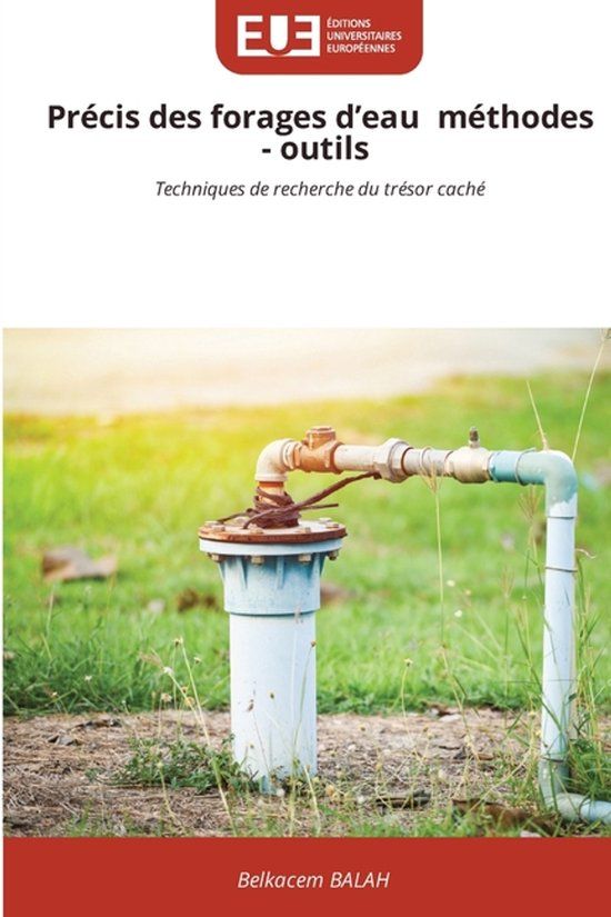 Précis Editions Universitaires Europeennes Précis des forages d'eau méthodes - outils