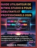 GUIDE Bitwig Studio 6 User Guide for Beginners and Professionals 2026