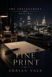 Fine Arrangement Fine Print: A Billionaire Contract Romance of Reputation, Power, Private Truth, and Slow Burn Love: 2 Paperback