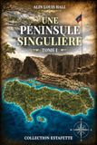 Une Péninsule Singulière: Tome 1