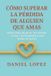 CÓMO Independently Published CÓMO SUPERAR LA PÉRDIDA DE ALGUIEN QUE AMAS: Pasos para dejar ir, recuperar la paz y descubrirse a uno mismo de nuevo Paperback