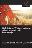 Rolnictwo: Wykorzystanie wiedzy rolniczej i innowacje