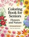 Coloring Book for Seniors: Flowers and Nature: Large Easy Designs with 50 Seasonal Flower and Nature Scenes