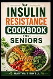 Insulin Resistance Cookbook For Seniors