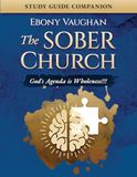 The Sober Church: Study Guide Companion: God's Agenda is Wholeness