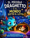 Il piccolo draghetto e il mondo sotto il letto: una tenera avventura per trasformare il buio in magia