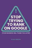 Stop Libri GmbH Stop Trying to Rank On Google Paperback