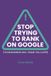 Stop Libri GmbH Stop Trying to Rank On Google Paperback