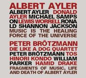 Sonic Rendezvous Albert Ayler & Peter Brötzmann - Music Is The Healing Force Of The Universe | Fragments Of Music, Life And Death Of Albert Ayler (2 CD)