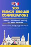 Conversational French Dialogues: 200 Bilingual Conversations and Vocabulary Lists for Daily Life, Travel, and Fluency