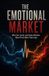 The Emotional Market: Why Fear, Greed, and Human Behavior Move Prices More Than Logic
