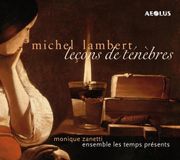 Outhere Aeolus Monique Zanetti, Les Temps Présents - Lambert: Leçons De Ténèbres (CD)