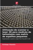 Utilização OmniScriptum SRL Utilização de scanner a laser 3D para medição de heliostatos com matriz de espelhos pequenos