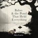 Baloo & the Pond That Held Everything: A First Book of Physics, Told as a Fable