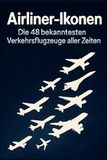 Airliner-Ikonen: FlipFlop Airliner-Ikonen: Die 48 bekanntesten Verkehrsflugzeuge aller Zeiten