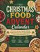 The Christmas Food Advent Calendar: 24 Festive Recipes, Holiday Baking, Homemade Food Gifts, Family Favorites & Flavors from Around the World
