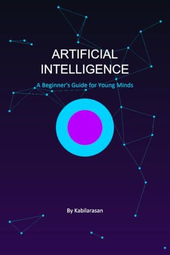 ARTIFICIAL INTELLIGENCE: A Beginner's Guide for Young Minds