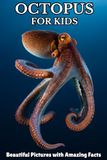 Octopus for Kids: Beautiful Pictures with Amazing Facts
