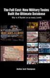 The Libri GmbH The Full Cost: How Military Toxins Built the Ultimate Database War is A Racket on so many Levels Paperback